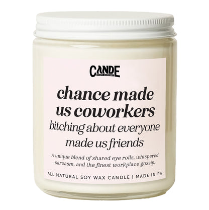 Chance Made Us Coworkers Bitching About Everyone Else Made us Friends Candle