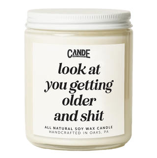 Look at You Getting Older and Shit Candle
