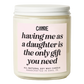 Having Me As A Daughter is Really the Only Gift You Need Candle
