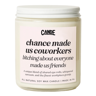 Chance Made Us Coworkers Bitching About Everyone Else Made us Friends Candle