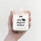 One Degree Hotter Candle