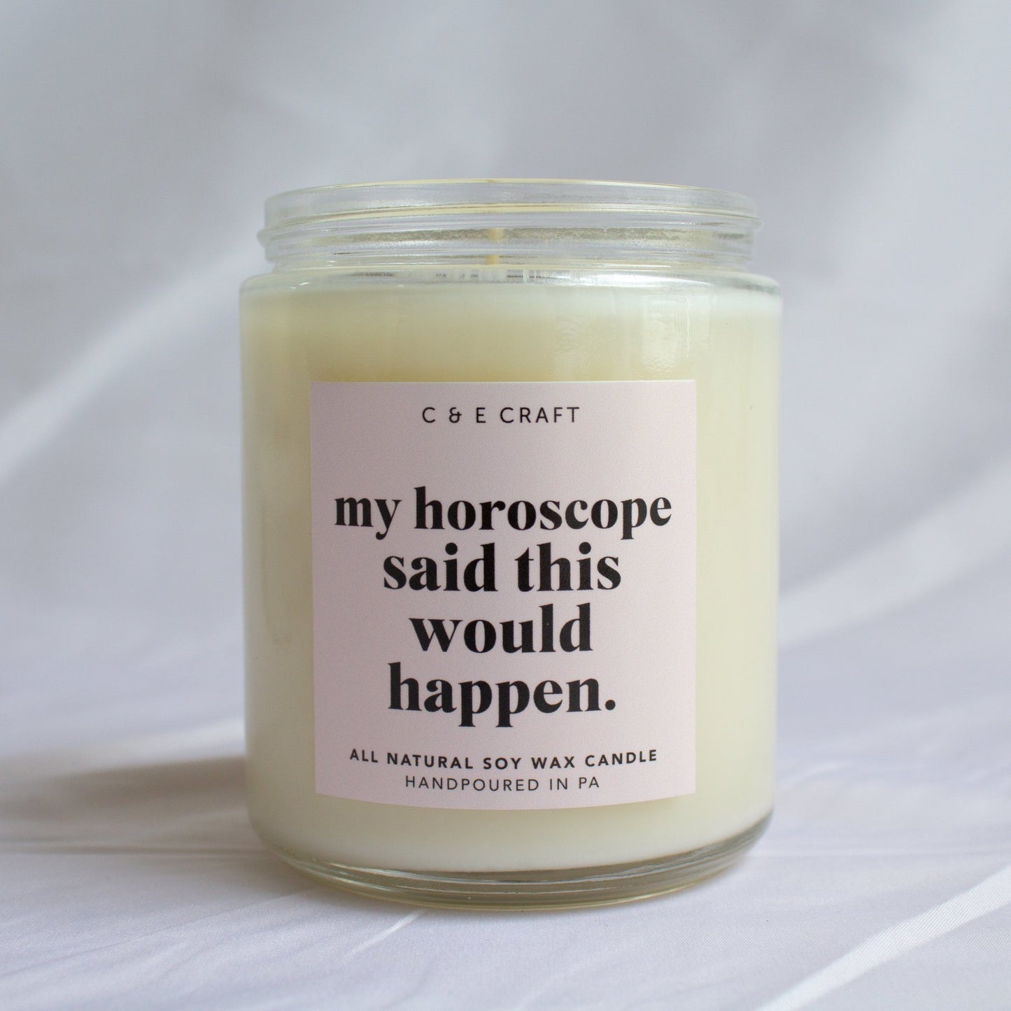 C&E - My Horoscope Said This Would Happen Candle - All Natural Soy Wax Scented Candle - Gift for Her - Funny Candle C & E Craft Co 