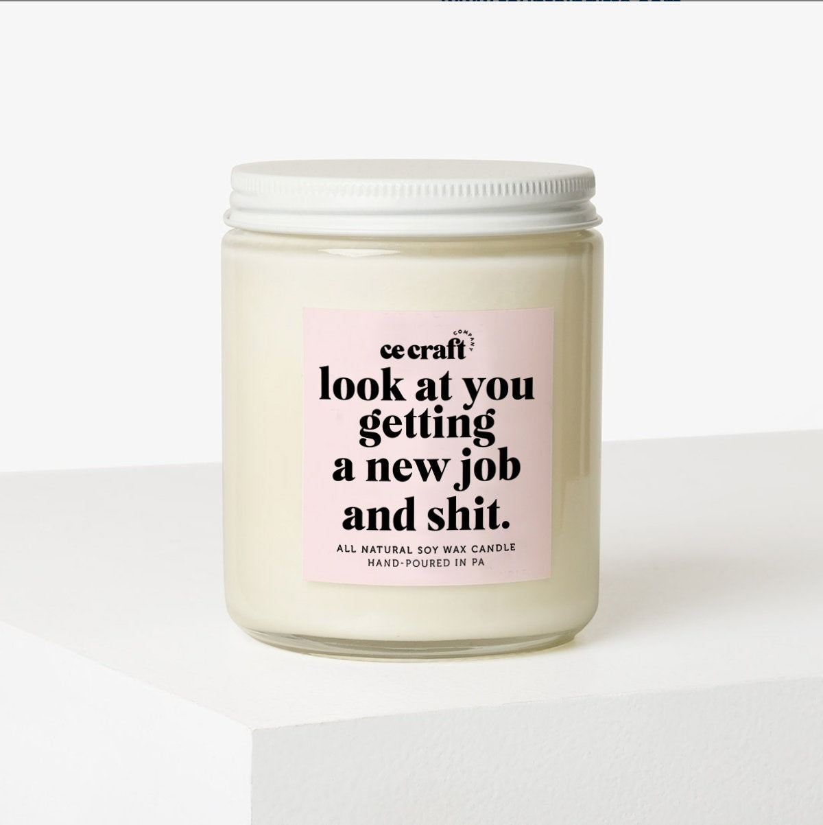 Look at You Getting A New Job and Shit Candle C & E Craft Co 